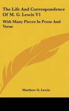 The Life And Correspondence Of M. G. Lewis V1: With Many Pieces In Prose And Verse