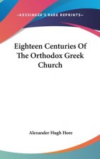 Eighteen Centuries Of The Orthodox Greek Church