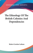 The Ethnology Of The British Colonies And Dependencies