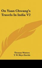 On Yuan Chwang's Travels In India V2