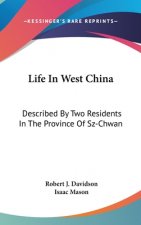 Life In West China: Described By Two Residents In The Province Of Sz-Chwan