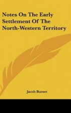 Notes On The Early Settlement Of The North-Western Territory