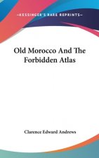 Old Morocco And The Forbidden Atlas