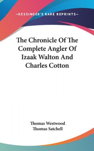 The Chronicle Of The Complete Angler Of Izaak Walton And Charles Cotton