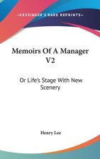 Memoirs Of A Manager V2: Or Life's Stage With New Scenery
