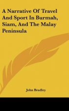 A Narrative of Travel and Sport in Burmah, Siam, and the Malay Peninsula