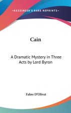 Cain: A Dramatic Mystery in Three Acts by Lord Byron