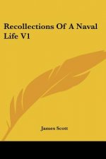 Recollections Of A Naval Life V1