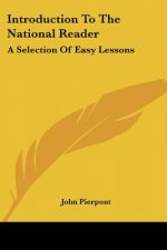 Introduction To The National Reader: A Selection Of Easy Lessons