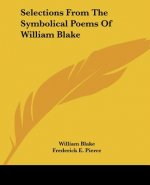 Selections From The Symbolical Poems Of William Blake