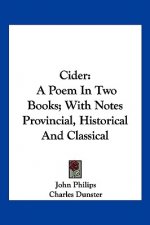 Cider: A Poem In Two Books; With Notes Provincial, Historical And Classical
