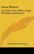 Great Writers: Cervantes, Scott, Milton, Virgil, Montaigne, Shakespeare