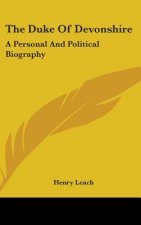 The Duke Of Devonshire: A Personal And Political Biography