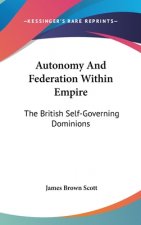Autonomy And Federation Within Empire: The British Self-Governing Dominions