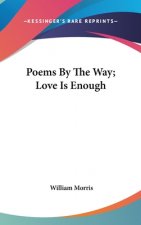 Poems By The Way; Love Is Enough
