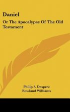 Daniel: Or The Apocalypse Of The Old Testament