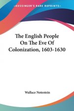 The English People On The Eve Of Colonization, 1603-1630