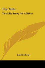 The Nile: The Life Story Of A River