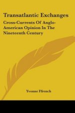Transatlantic Exchanges: Cross-Currents of Anglo-American Opinion in the Nineteenth Century