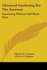 Chemical Gardening for the Amateur: Gardening Without Soil Made Easy