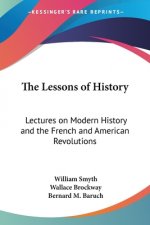 The Lessons of History: Lectures on Modern History and the French and American Revolutions