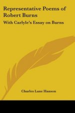 Representative Poems of Robert Burns: With Carlyle's Essay on Burns