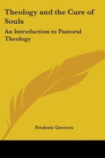 Theology and the Cure of Souls: An Introduction to Pastoral Theology
