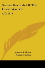Source Records Of The Great War V3: A.D. 1915