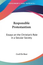 Responsible Protestantism: Essays on the Christian's Role in a Secular Society