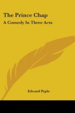 The Prince Chap: A Comedy In Three Acts