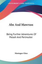 Abe And Mawruss: Being Further Adventures Of Potash And Perlmutter