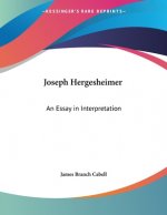 Joseph Hergesheimer: An Essay in Interpretation