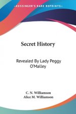 Secret History: Revealed By Lady Peggy O'Malley