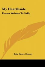 My Hearthside: Poems Written To Sally