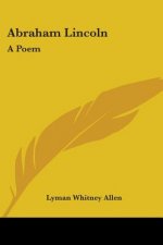 Abraham Lincoln: A Poem