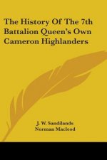 The History Of The 7th Battalion Queen's Own Cameron Highlanders