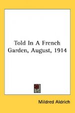 Told in a French Garden, August, 1914