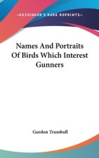Names And Portraits Of Birds Which Interest Gunners