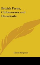 British Ferns, Clubmosses and Horsetails
