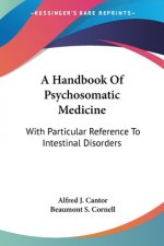 A Handbook Of Psychosomatic Medicine: With Particular Reference To Intestinal Disorders