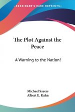 The Plot Against the Peace: A Warning to the Nation!