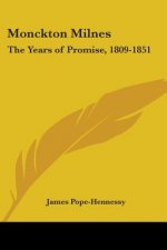Monckton Milnes: The Years of Promise, 1809-1851
