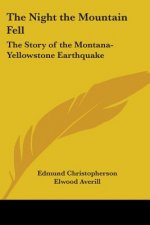 The Night the Mountain Fell: The Story of the Montana-Yellowstone Earthquake