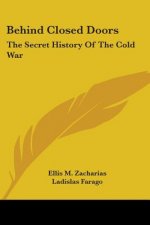 Behind Closed Doors: The Secret History of the Cold War