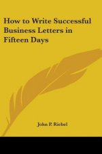 How to Write Successful Business Letters in Fifteen Days