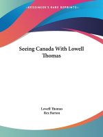 Seeing Canada With Lowell Thomas