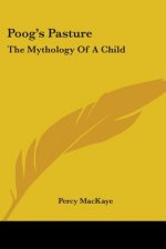 Poog's Pasture: The Mythology of a Child