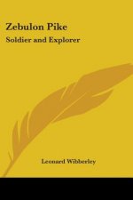 Zebulon Pike: Soldier and Explorer