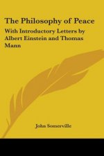 The Philosophy of Peace: With Introductory Letters by Albert Einstein and Thomas Mann
