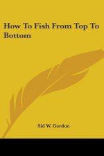 How to Fish from Top to Bottom